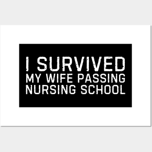 I survived my wife passing nursing school Funny nurse gift Posters and Art